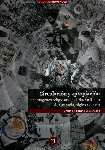 De su tesis doctoral quedó el libro Circulación y apropiación de imágenes religiosas en el Nuevo Reino de Granada, siglos XVI y XVII. Fotografía tomada de: http://libreriasiglo.com