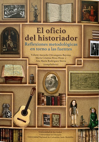 Recientemente publicó, junto a dos egresadas de la FCHE, el libro El oficio del historiador. Reflexiones metodológicas en torno a las fuentes. Cortesía Yobenj Aucardo Chicangana.